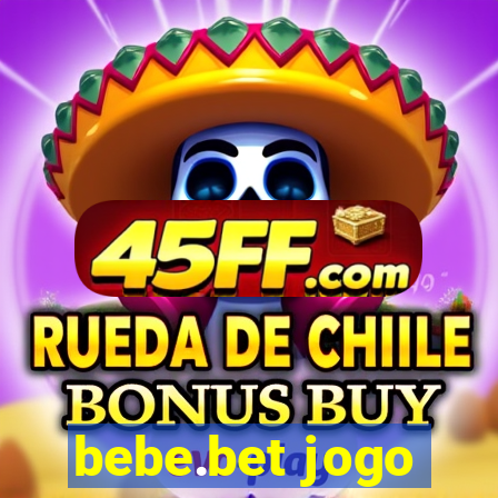 bebe.bet jogo